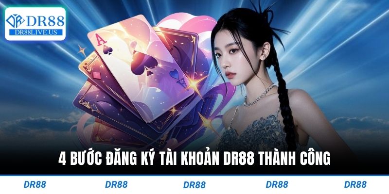 4 bước đăng ký tài khoản dr88 thành công