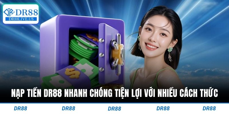 Nạp tiền dr88 nhanh chóng tiện lợi với nhiều cách thức