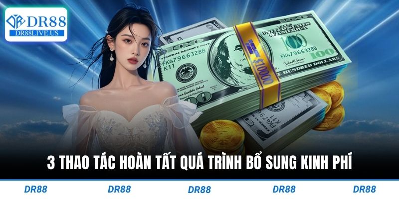 3 thao tác hoàn tất quá trình bổ sung kinh phí