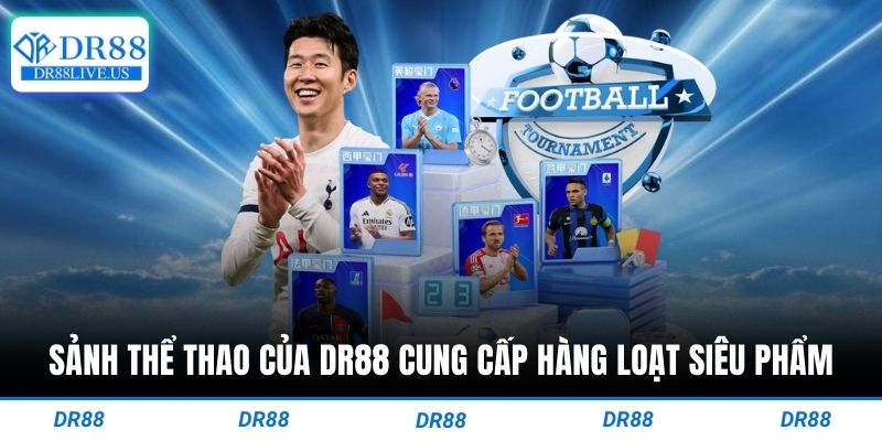 Sảnh thể thao của dr88 cung cấp hàng loạt siêu phẩm